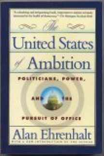 9780812920277-0812920279-The United States of Ambition: Politicians, Power, and the Pursuit of Office