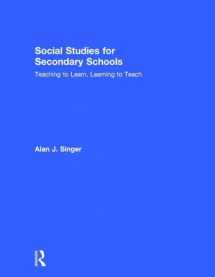 9781138015722-1138015725-Social Studies for Secondary Schools: Teaching to Learn, Learning to Teach