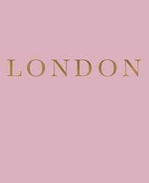 9781097175833-1097175839-London: A decorative book for coffee tables, bookshelves and interior design styling | Stack deco books together to create a custom look (Cities of the World in Blush)