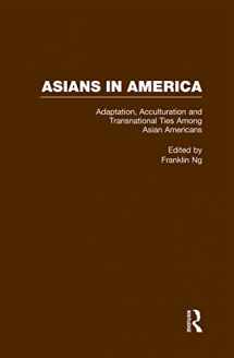 9780815326939-0815326939-Adaptation, Acculturation and Transnational Ties Among Asian Americans (Asians in America: The Peoples of East, Southeast, and South Asia in American Life and Culture)