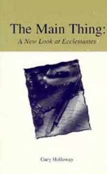 9780891120230-0891120238-Main Thing: A New Look at Ecclesiastes