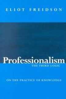 9780226262024-0226262022-Professionalism, the Third Logic: On the Practice of Knowledge