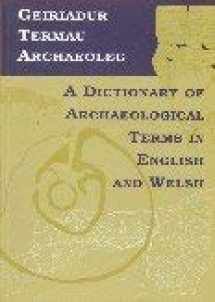 9780708316061-0708316069-Geiriadur Termau Archaeoleg/Dictionary of Archaeological Terms (English and Welsh Edition)