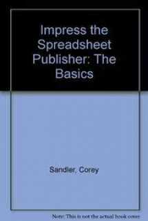 9780471543947-0471543942-Impress The Spreadsheet Publisher: The Basics