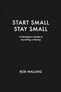9780615373966-0615373968-Start Small, Stay Small: A Developer's Guide to Launching a Startup