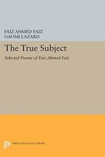9780691609300-0691609306-The True Subject: Selected Poems of Faiz Ahmed Faiz (The Lockert Library of Poetry in Translation, 33)