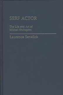 9780313224942-0313224943-Serf Actor: The Life and Art of Mikhail Shchepkin (Contributions in Drama and Theatre Studies)
