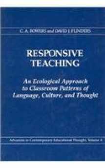 9780807729977-0807729973-Responsive Teaching: An Ecological Approach to Classroom Patterns of Language, Culture, and Thought (Advances in Contemporary Educational Thought, V)