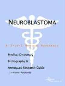 9780497007799-0497007797-Neuroblastoma: A Medical Dictionary, Bibliography, And Annotated Research Guide To Internet References