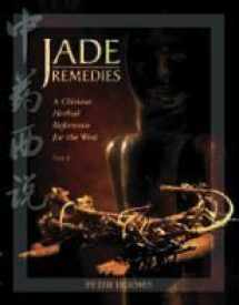 9781890029289-1890029289-Jade Remedies: A Chinese Herbal Reference for the West, Vol. 1