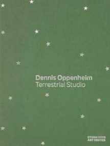 9780981453156-0981453155-Dennis Oppenheim: Terrestrial Studio