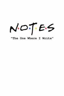 9781091613317-1091613311-Notes: The One Where I Write: Friends inspired notebook (Pop Culture)