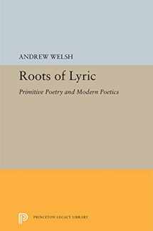 9780691063454-0691063451-Roots of Lyric: Primitive Poetry and Modern Poetics (Princeton Legacy Library, 5349)