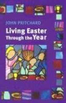 9780814631522-0814631525-Living Easter Through the Year: Making the Most of the Resurrection