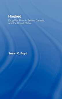 9780415957069-0415957060-Hooked: Drug War Films in Britain, Canada, and the U.S. (Routledge Advances in Criminology)