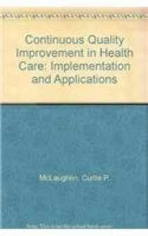 9780834205369-083420536X-Continuous Quality Improvement in Health Care: Theory, Implementation, and Applications