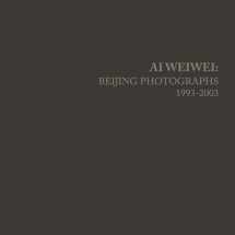 9780262039154-026203915X-Ai Weiwei: Beijing Photographs, 1993-2003 (Mit Press)