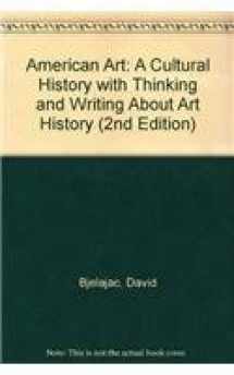 9780132197779-0132197774-American Art: A Cultural History with Thinking and Writing About Art History (2nd Edition)