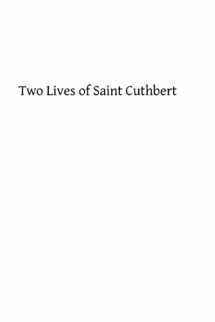 9781493519552-1493519557-Two Lives of Saint Cuthbert: A Life by an Anonymous Monk of Lindisfarne and Bede's Prose Life