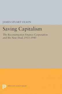 9780691608204-0691608202-Saving Capitalism: The Reconstruction Finance Corporation and the New Deal, 1933-1940 (Princeton Legacy Library, 5037)