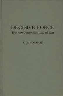 9780275953447-0275953440-Decisive Force: The New American Way of War