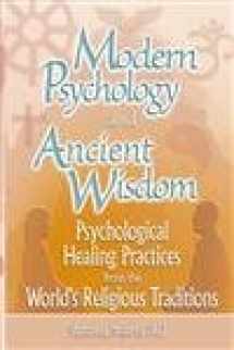 9780789017512-0789017512-Modern Psychology and Ancient Wisdom: Psychological Healing Practices from the World's Religious Traditions