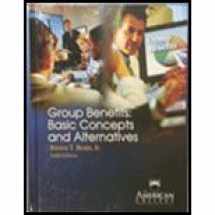 9781579960957-1579960952-Group Benefits: Basic Concepts And Alternatives (Huebner School Hardcover Book Series)