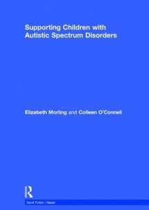 9781138855137-1138855138-Supporting Children with Autistic Spectrum Disorders: 2nd Edition (nasen spotlight)