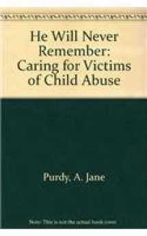 9780932419224-0932419224-He Will Never Remember: Caring for the Victims of Child Abuse