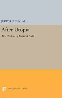 9780691648545-0691648549-After Utopia: The Decline of Political Faith (Princeton Legacy Library, 2103)