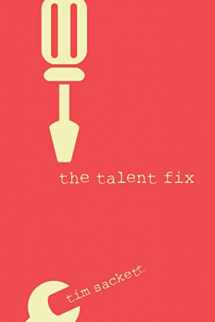 9781586445225-1586445227-The Talent Fix: A Leader’s Guide to Recruiting Great Talent