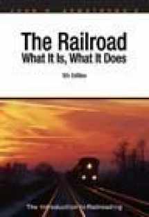 9780911382587-0911382585-Railroad: What It Is, What It Does : The Introduction to Railroading