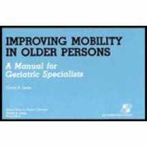 9780834200203-0834200201-Improving Mobility in Older Persons: A Manual for Geriatric Specialists (Aspen Series in Physical Therapy)