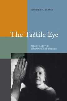 9780520258426-0520258428-The Tactile Eye: Touch and the Cinematic Experience