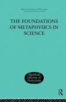 9780415295956-0415295955-The Foundations of Metaphysics in Science (Muirhead Library of Philosophy)
