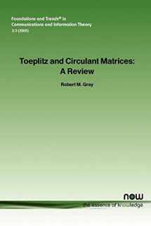 9781933019239-1933019239-Toeplitz and Circulant Matrices: A Review (Foundations and Trends in Communications and Information The)