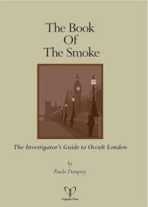 9780954752644-0954752643-The Book of the Smoke: The Investigator's Guide to Occult London