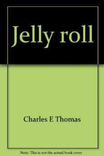 9780914546696-0914546694-Jelly roll: A Black neighborhood in a southern mill town