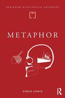 9781138045484-1138045489-Metaphor: an exploration of the metaphorical dimensions and potential of architecture (Analysing Architecture Notebooks)