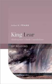 9780192846723-0192846728-King Lear: Shakespeare's Dark Consolations (My Reading)