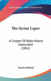 9781104430528-1104430525-The Syrian Leper: A Chapter of Bible History Expounded