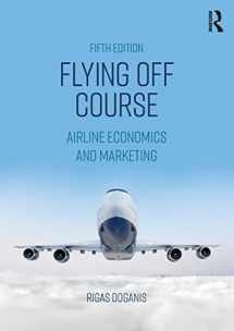 9781138224247-1138224243-Flying Off Course: Airline Economics and Marketing