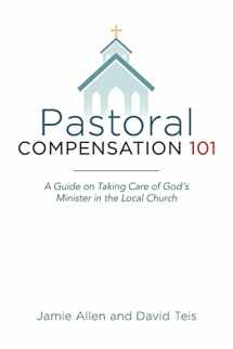 9781516982622-1516982622-Pastoral Compensation 101: A Guide on Taking Care of God's Minister in the Local Church
