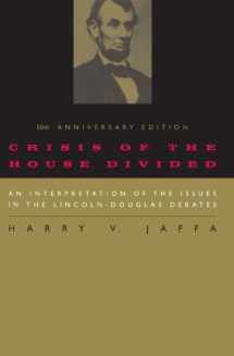 9780226391182-0226391183-Crisis of the House Divided: An Interpretation of the Issues in the Lincoln-Douglas Debates, 50th Anniversary Edition
