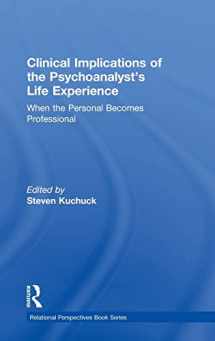 9780415507981-0415507987-Clinical Implications of the Psychoanalyst's Life Experience: When the Personal Becomes Professional (Relational Perspectives Book Series)