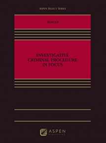 9781454883050-1454883057-Investigative Criminal Procedure in Focus (Aspen Casebook Series)