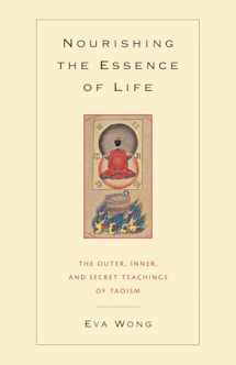 9781590301043-1590301048-Nourishing the Essence of Life: The Outer, Inner, and Secret Teachings of Taoism