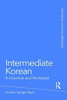 9780415774888-0415774888-Intermediate Korean: A Grammar and Workbook (Routledge Grammar Workbooks)