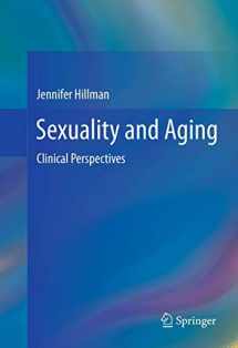 9781461433989-1461433983-Sexuality and Aging: Clinical Perspectives