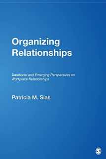 9781412957977-1412957974-Organizing Relationships: Traditional and Emerging Perspectives on Workplace Relationships